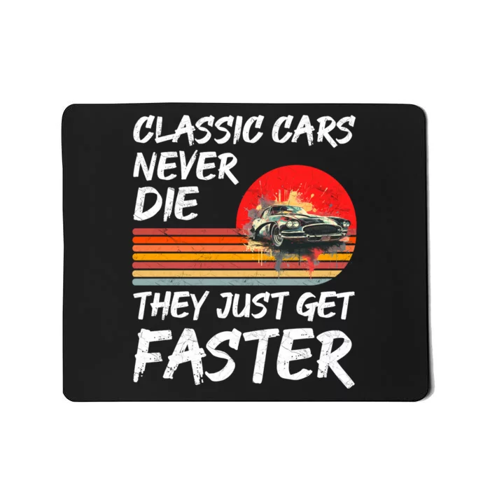 Classic Cars Never Die They Just Get Faster Mousepad