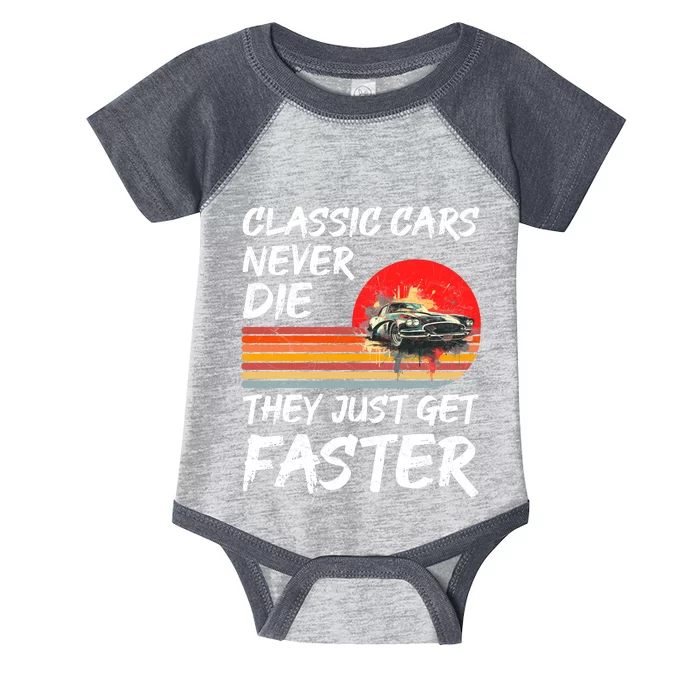 Classic Cars Never Die They Just Get Faster Infant Baby Jersey Bodysuit