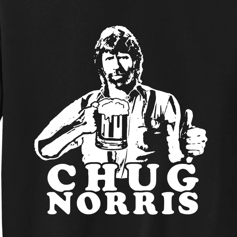 Chug Chuck Norris Funny Beer Drinking Hilarious Party 80s 90s Movie Tall Sweatshirt