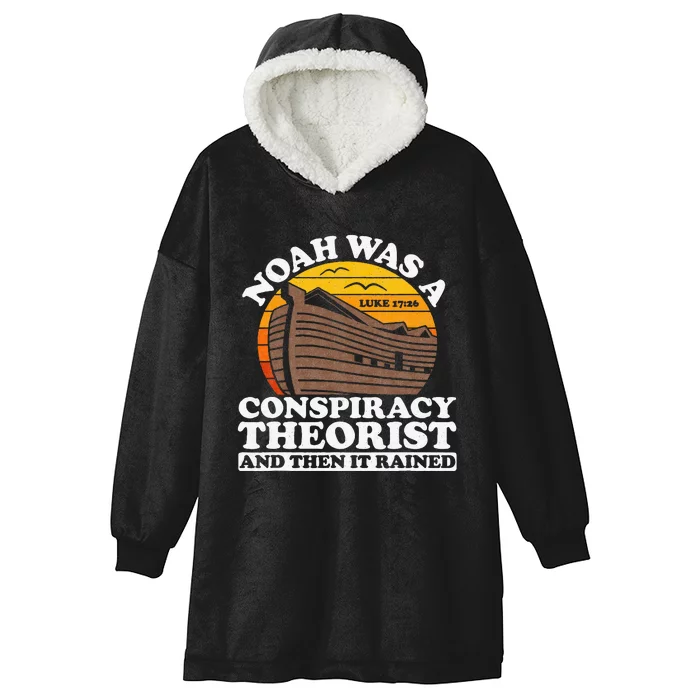 Conservative Christian Noah Was A Conspiracy Theorist Hooded Wearable Blanket