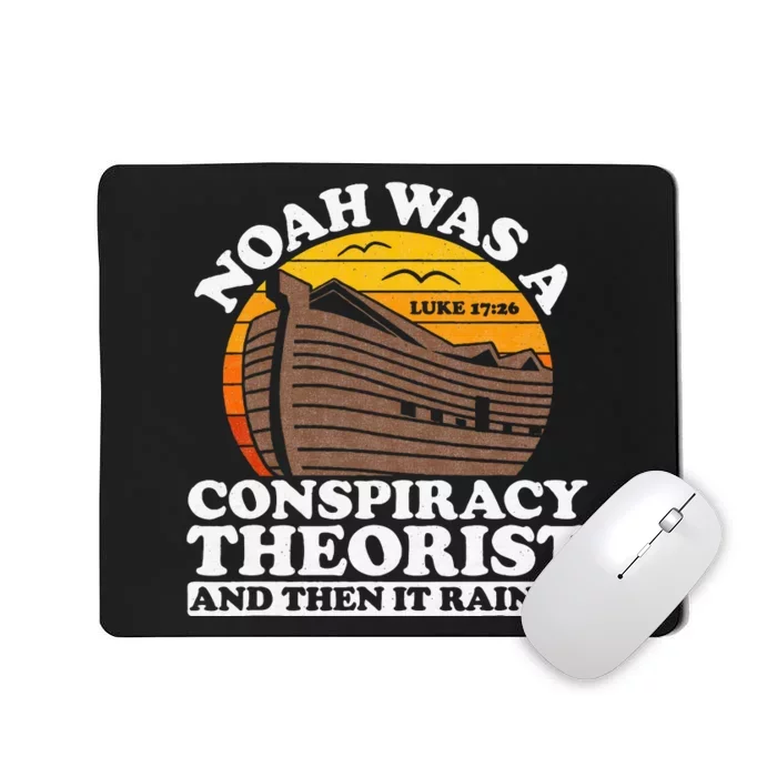 Conservative Christian Noah Was A Conspiracy Theorist Mousepad