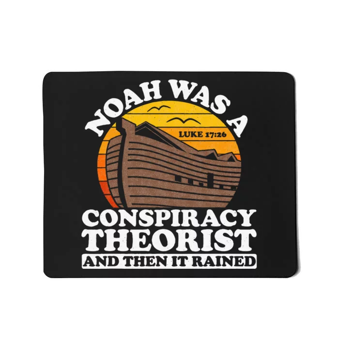 Conservative Christian Noah Was A Conspiracy Theorist Mousepad