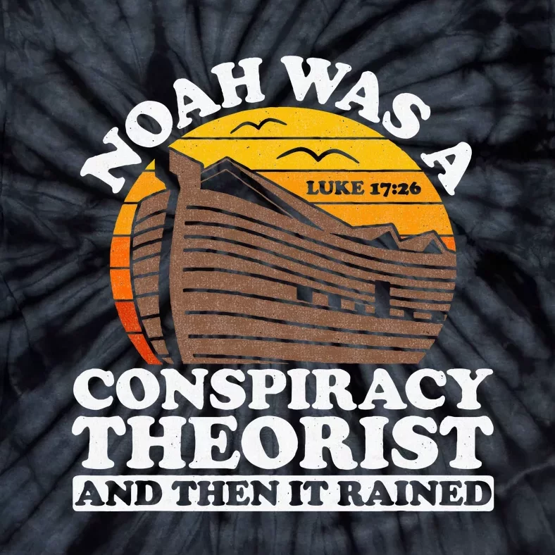 Conservative Christian Noah Was A Conspiracy Theorist Tie-Dye T-Shirt