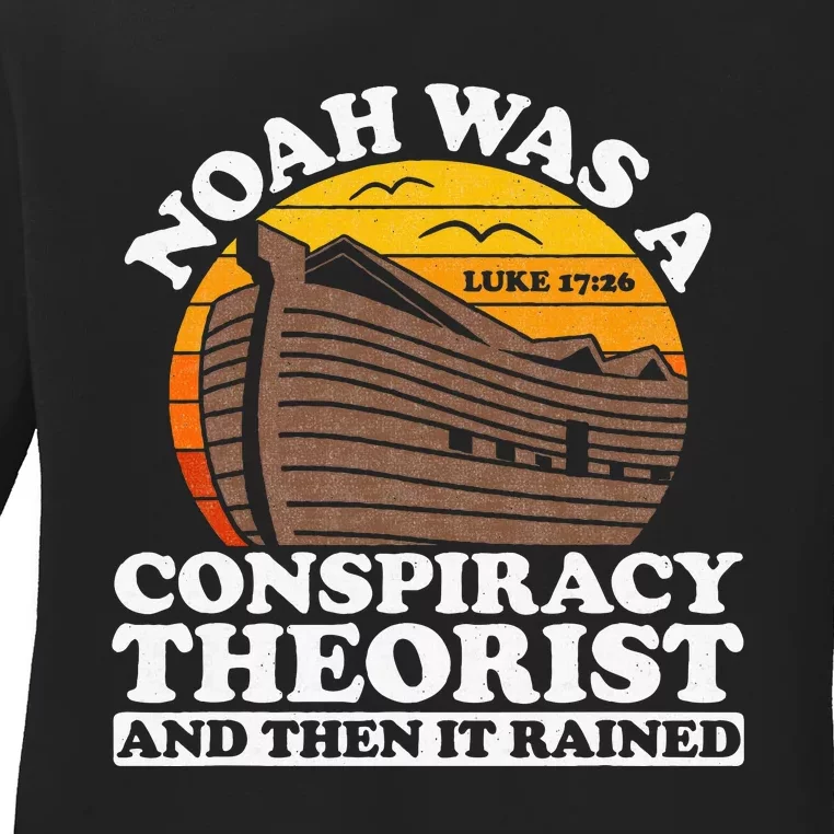 Conservative Christian Noah Was A Conspiracy Theorist Ladies Long Sleeve Shirt