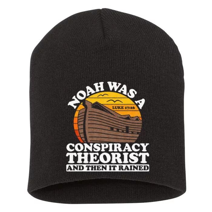 Conservative Christian Noah Was A Conspiracy Theorist Short Acrylic Beanie