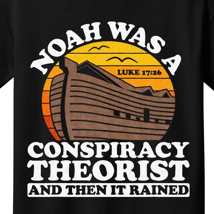 Conservative Christian Noah Was A Conspiracy Theorist Kids T-Shirt