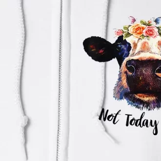 Cute Cow Not Today Heifer Funny Gift Please Farmer Full Zip Hoodie