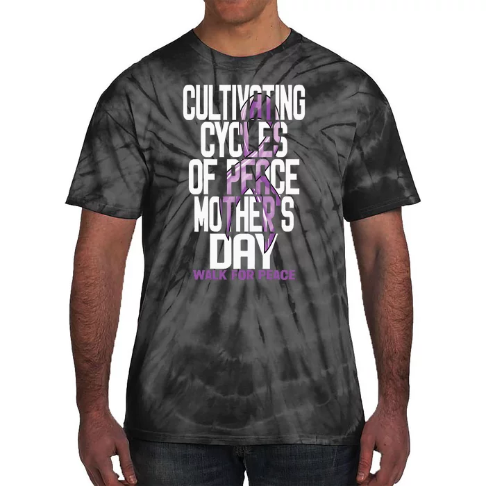 Cultivating Cycles Of Peace MotherS Day Walk For Peace Mom Tie-Dye T-Shirt