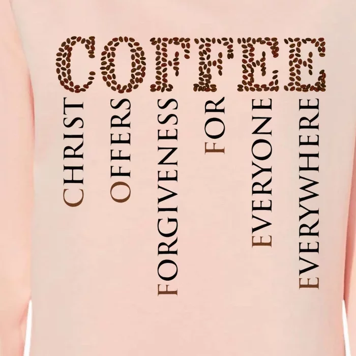 Coffee Christ Offers Forgiveness For Everyone Everywhere Womens California Wash Sweatshirt