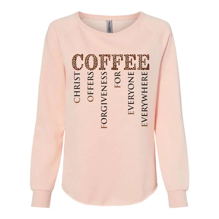 Coffee Christ Offers Forgiveness For Everyone Everywhere Womens California Wash Sweatshirt