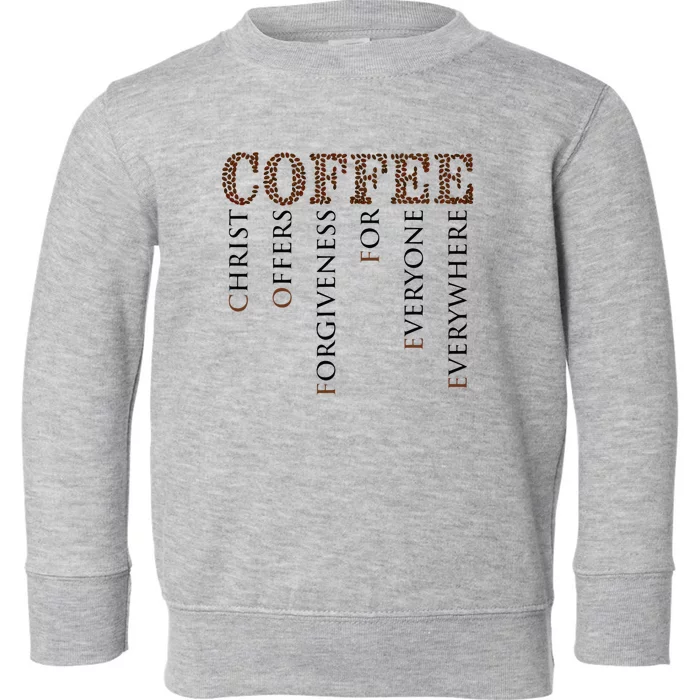 Coffee Christ Offers Forgiveness For Everyone Everywhere Toddler Sweatshirt