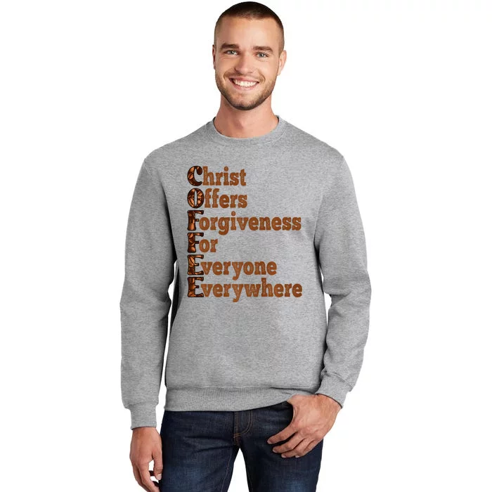 Coffee Christ Offers Forgiveness For Everyone Everywhere Tall Sweatshirt