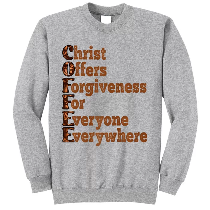 Coffee Christ Offers Forgiveness For Everyone Everywhere Tall Sweatshirt