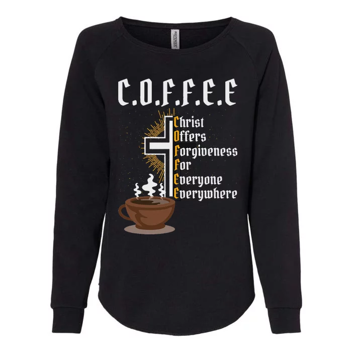 Coffee Christ Offers Forgiveness For Everyone Everywhere Womens California Wash Sweatshirt