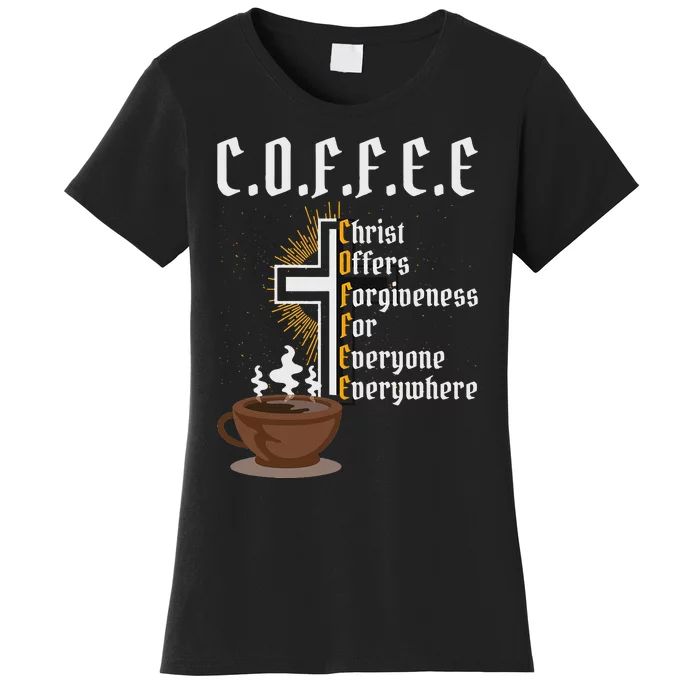 Coffee Christ Offers Forgiveness For Everyone Everywhere Women's T-Shirt