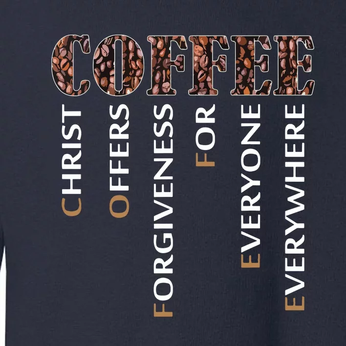 Coffee Christ Offers Forgiveness For Everyone Everywhere Toddler Sweatshirt