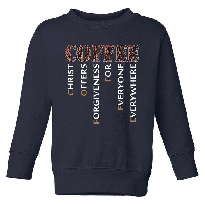 Coffee Christ Offers Forgiveness For Everyone Everywhere Toddler Sweatshirt