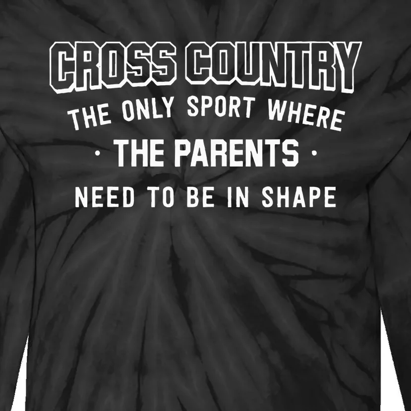 Cross Country Only Sport Where Parents Need To Be In Shape Tie-Dye Long Sleeve Shirt