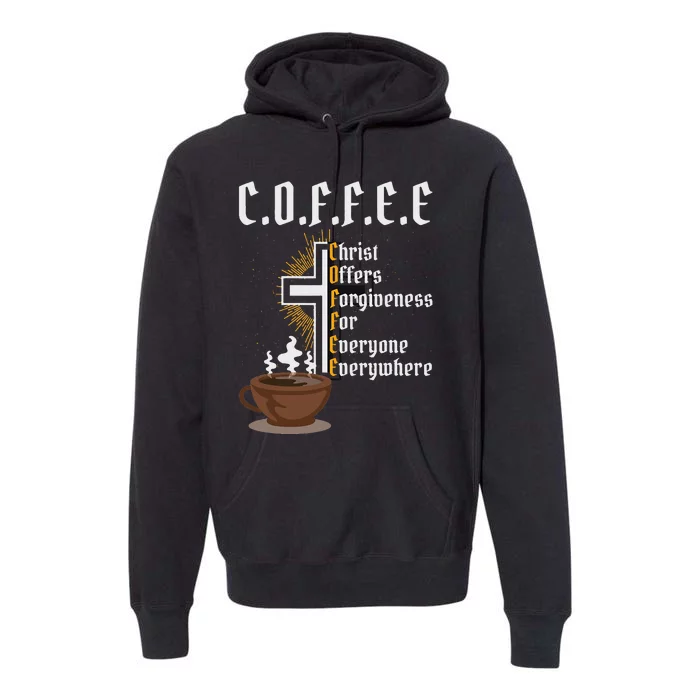 Coffee Christ Offers Forgiveness For Everyone Everywhere Premium Hoodie