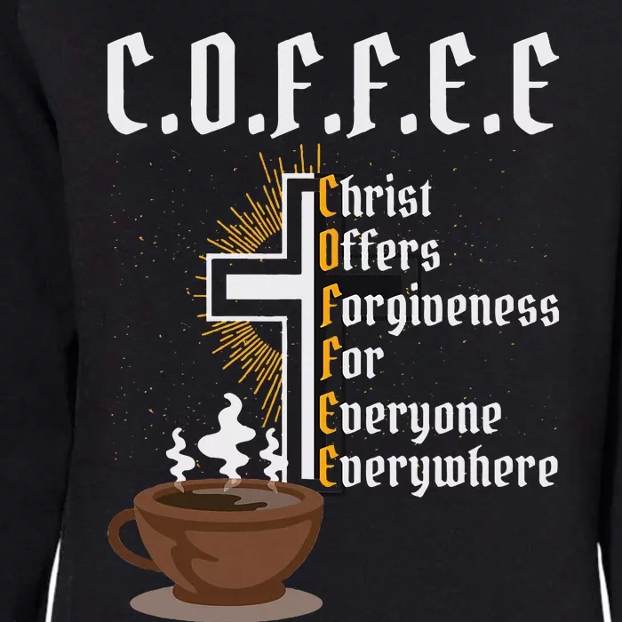 Coffee Christ Offers Forgiveness For Everyone Everywhere Womens California Wash Sweatshirt