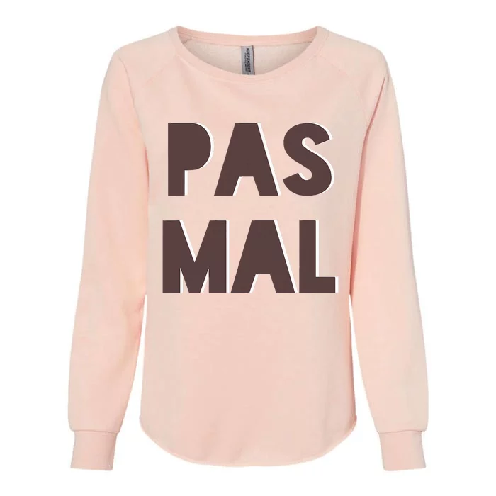 Chic Cute Pas Mal Not Bad Saying French Travel Language Womens California Wash Sweatshirt