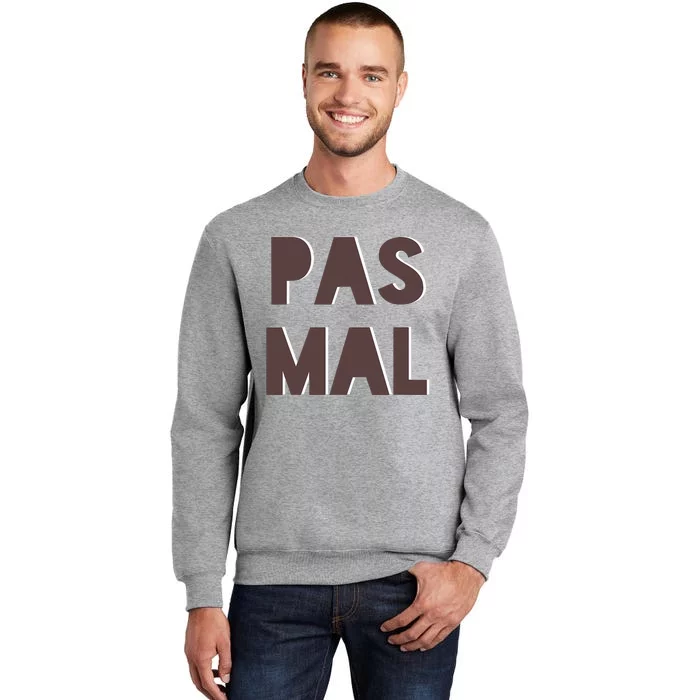 Chic Cute Pas Mal Not Bad Saying French Travel Language Tall Sweatshirt