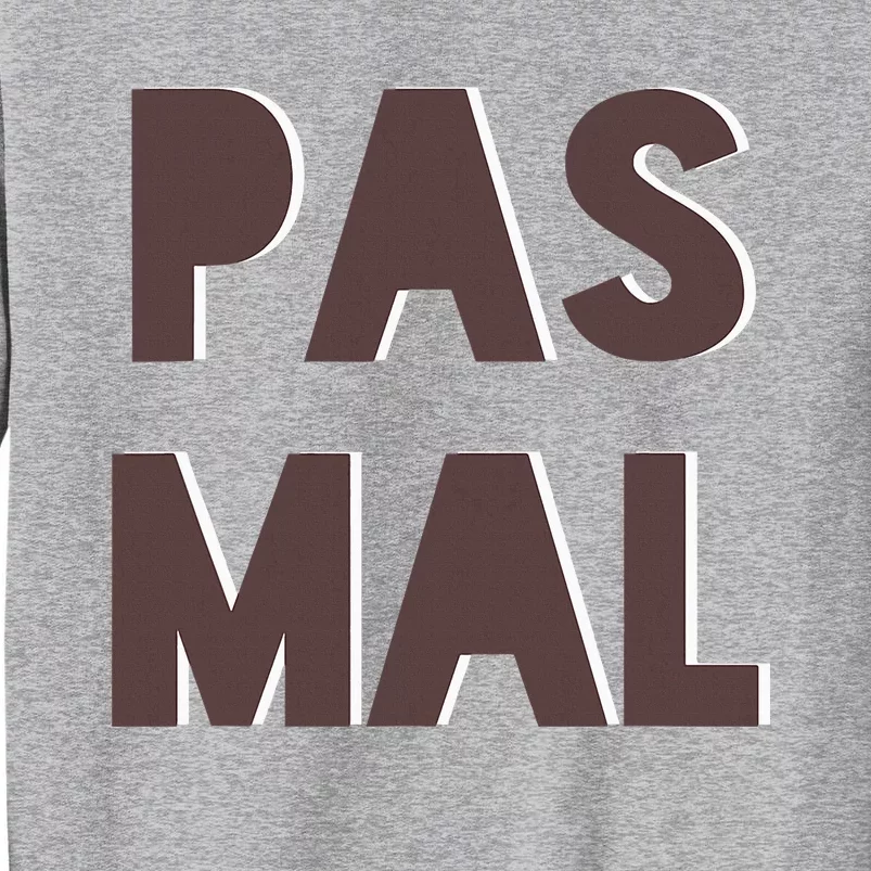 Chic Cute Pas Mal Not Bad Saying French Travel Language Tall Sweatshirt