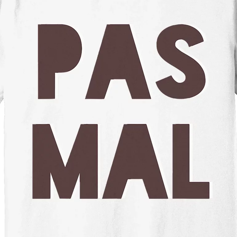 Chic Cute Pas Mal Not Bad Saying French Travel Language Premium T-Shirt