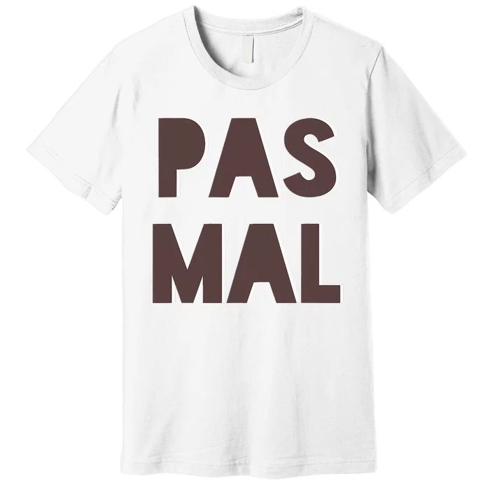 Chic Cute Pas Mal Not Bad Saying French Travel Language Premium T-Shirt