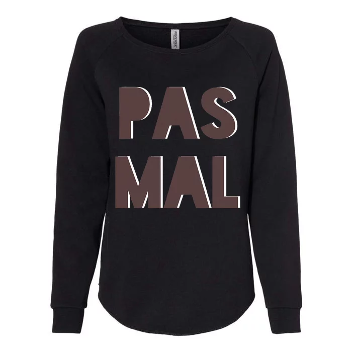 Chic Cute Pas Mal Not Bad Saying French Travel Language Womens California Wash Sweatshirt