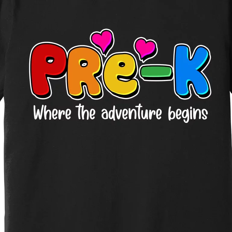 Cute Colorful Pre K Where The Adventure Begins Premium T-Shirt