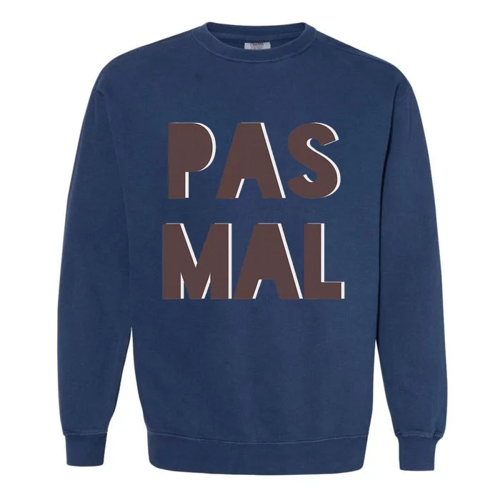 Chic Cute Pas Mal Not Bad Saying French Travel Language Garment-Dyed Sweatshirt