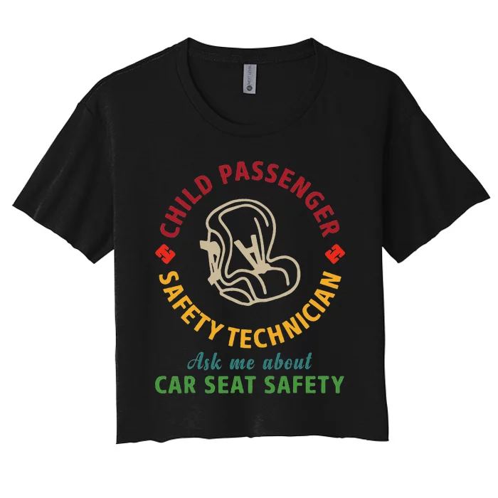 Cpst Child Passenger Safety Technician Car Seat Safety Women's Crop Top Tee