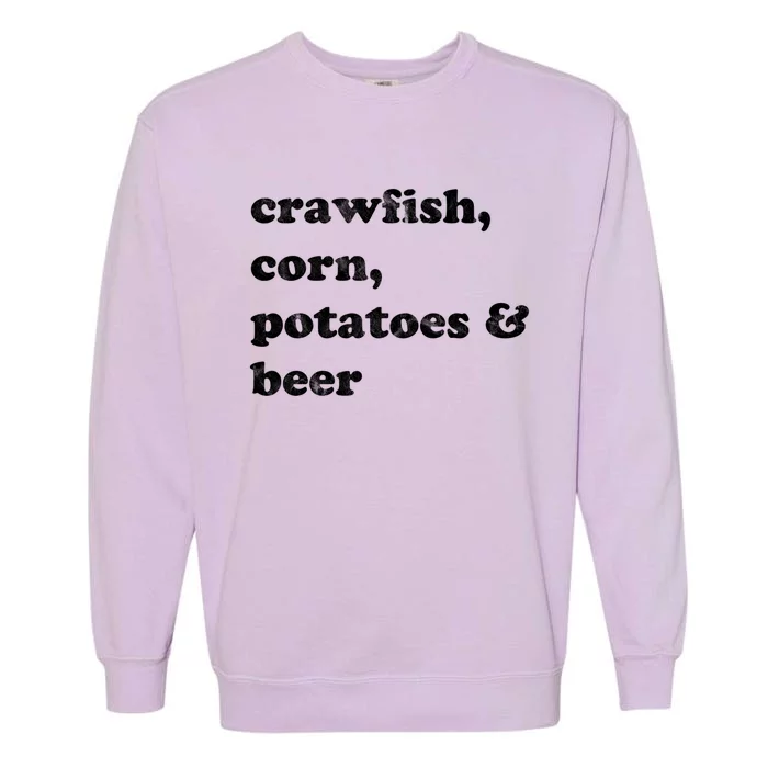 Crawfish Corn Potatoes And Beer Boil Season Great Gift Garment-Dyed Sweatshirt