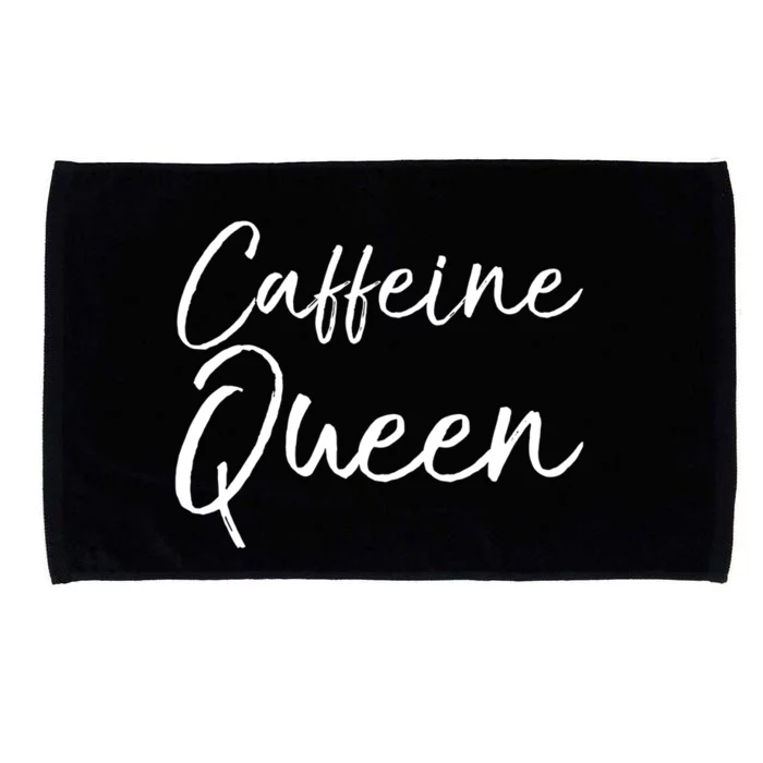 Cute Coffee Quote Coffee Queen Gift Caffeine Queen Gift Microfiber Hand Towel