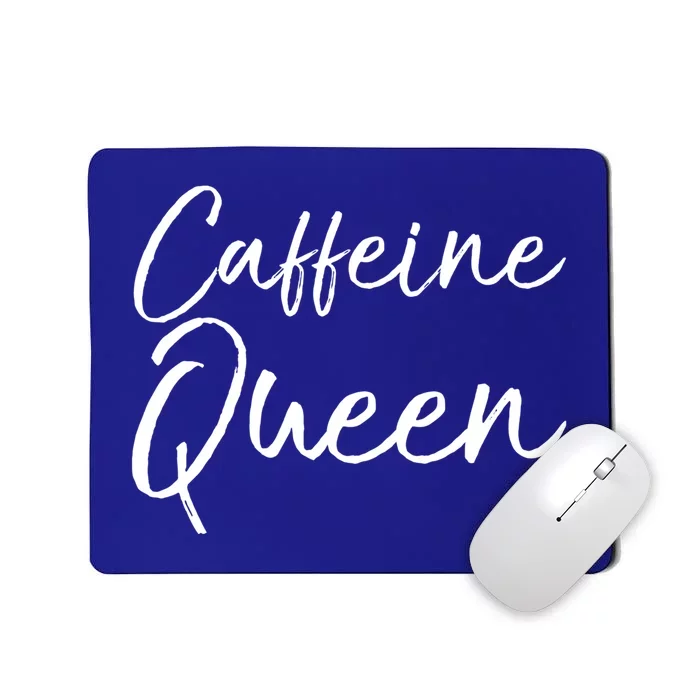 Cute Coffee Quote Coffee Queen Gift Caffeine Queen Gift Mousepad