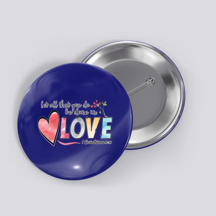 Couple Christian Quotes Let All That You Do Be Done In Love Great Gift Button