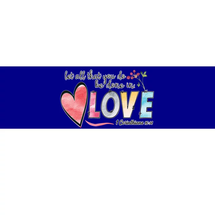 Couple Christian Quotes Let All That You Do Be Done In Love Great Gift Bumper Sticker