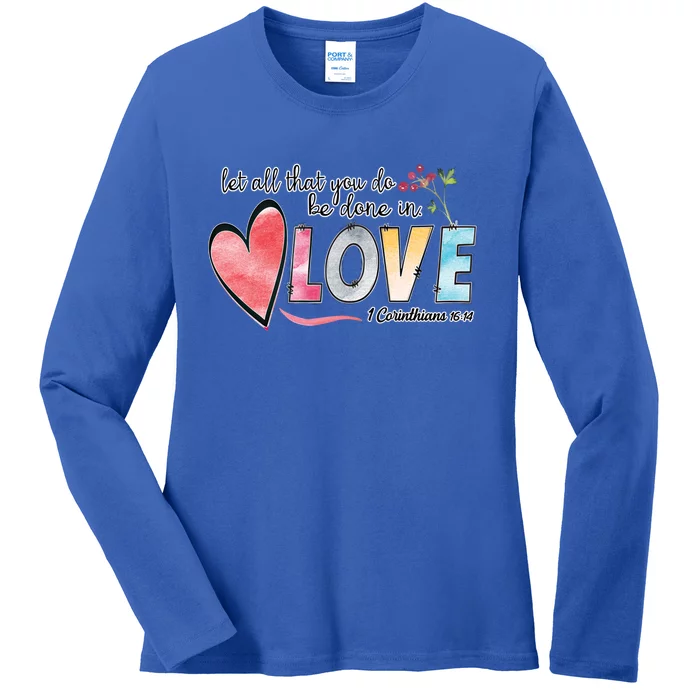 Couple Christian Quotes Let All That You Do Be Done In Love Great Gift Ladies Long Sleeve Shirt