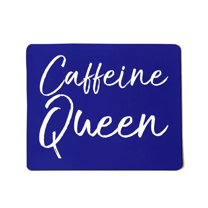 Cute Coffee Quote Coffee Queen Gift Caffeine Queen Gift Mousepad