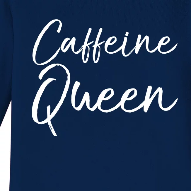 Cute Coffee Quote Coffee Queen Gift Caffeine Queen Gift Baby Long Sleeve Bodysuit