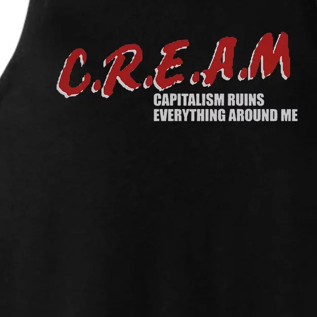 C.r.e.a.m capitalism ruins everything around me Ladies Tri-Blend Wicking Tank