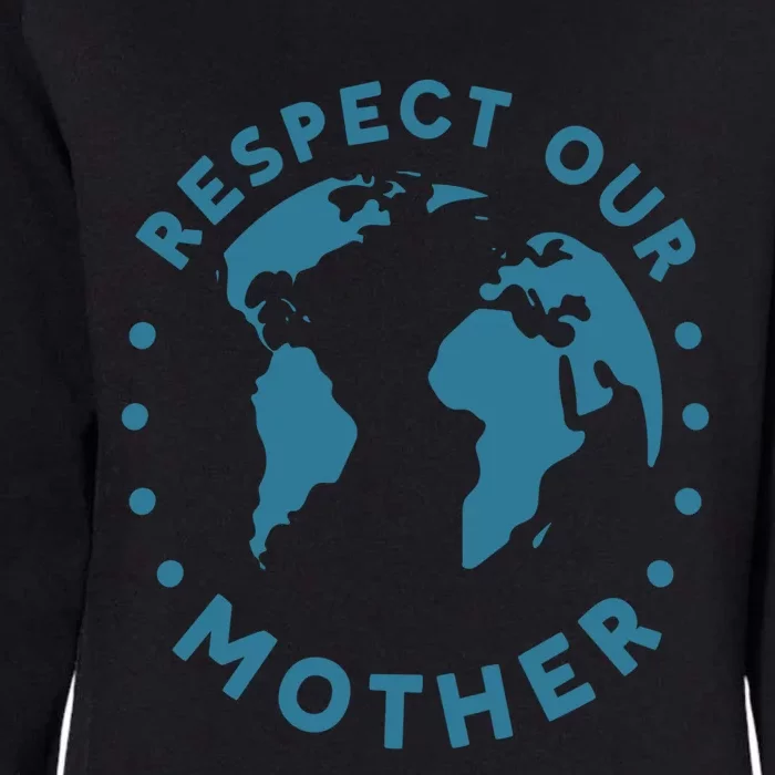 Climate Crisis Respect Our Mother Climate Change Gift Womens California Wash Sweatshirt