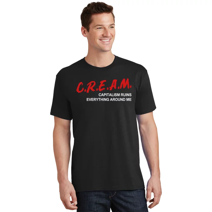 C.R.E.A.M Capitalism Ruins Everything Around Me Funny T-Shirt