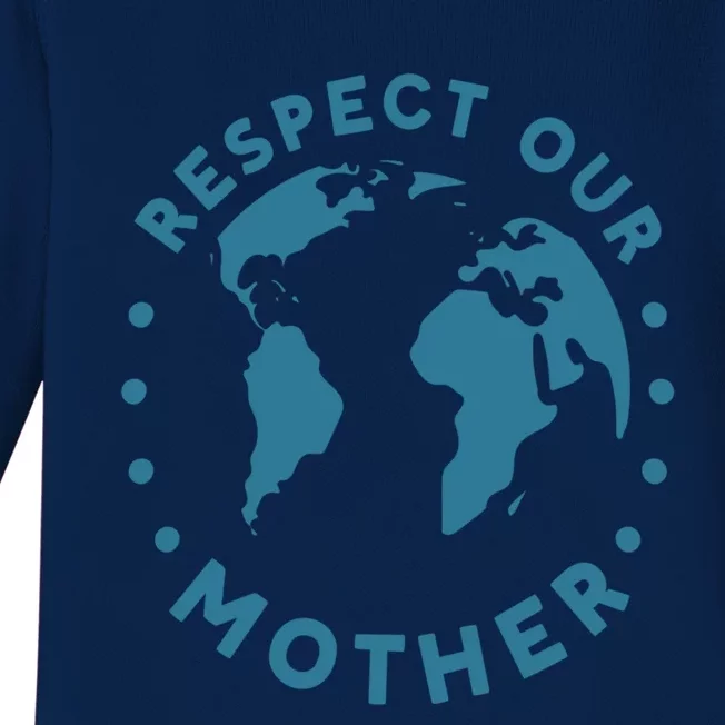 Climate Crisis Respect Our Mother Climate Change Cool Gift Baby Long Sleeve Bodysuit