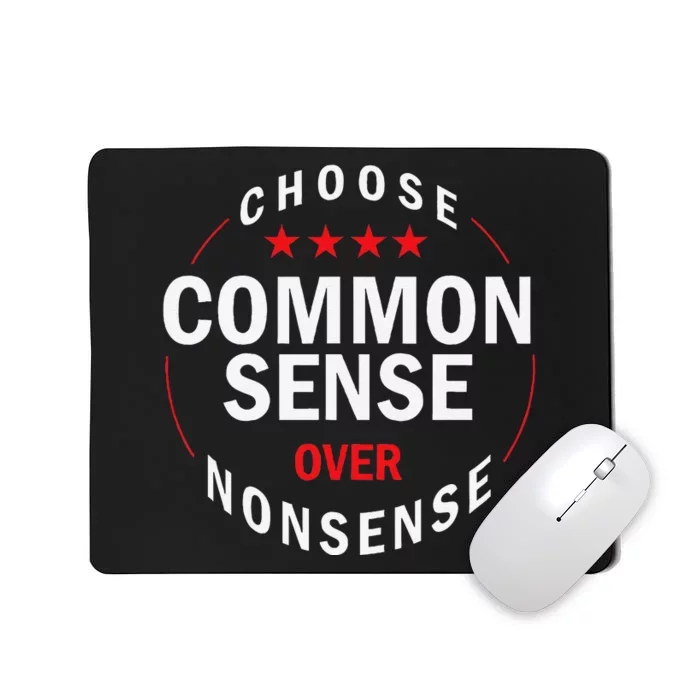 Choose Common Sense Over Nonsense Mousepad