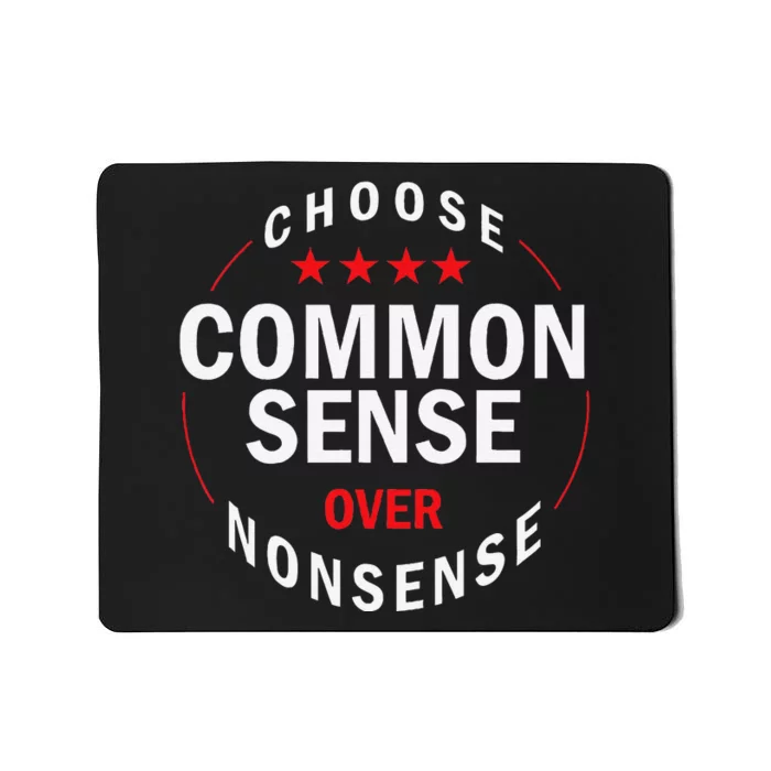 Choose Common Sense Over Nonsense Mousepad