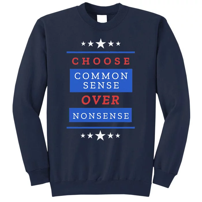 Choose Common Sense Over Nonsense Election 2024 Tall Sweatshirt