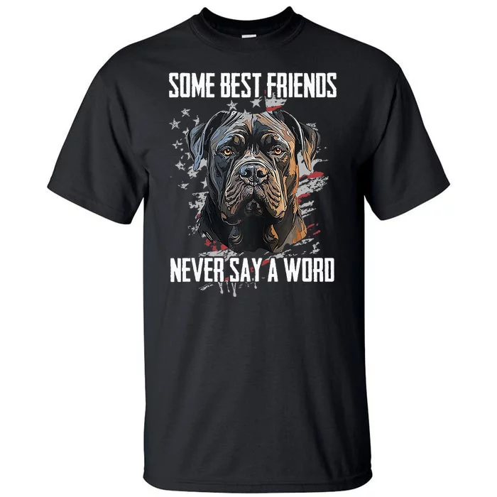 Cane Corso Some Best Friends Never Say A Word Tall T-Shirt