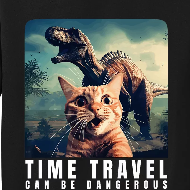 Crazy Cat Selfie Run Time Travel Can Be Dangerous Cat Love Tall Sweatshirt